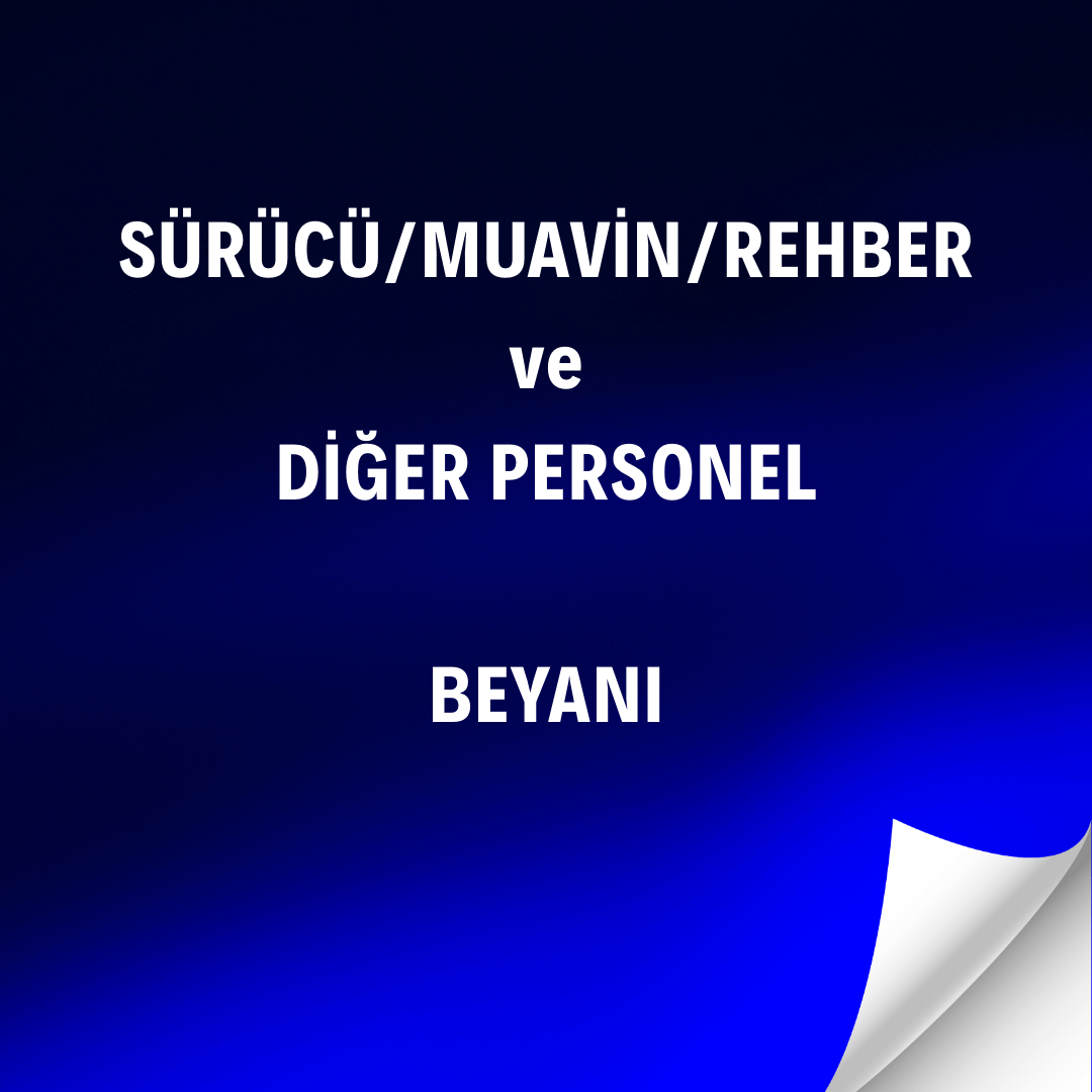 Sürücü/Muavin/Rehber ve Diğer Personel Beyanı